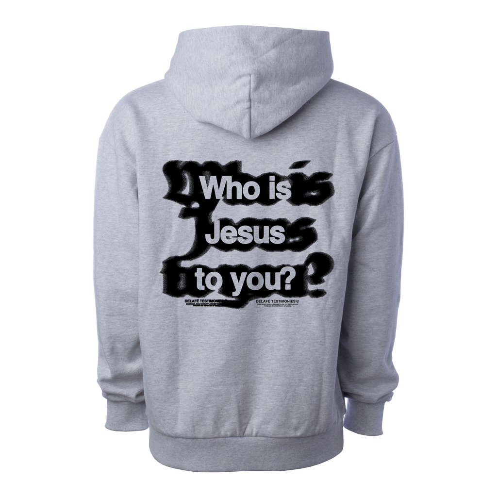 "Who is Jesus to you?” Hoodie (Gray)